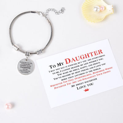 To My Daughter Bracelet "WHENEVER YOU FEEL OVERWHELMED...REMEMBER WHOSE DAUGHTER YOU ARE AND STRAIGHTEN YOUR CROWN" - SARAH'S WHISPER