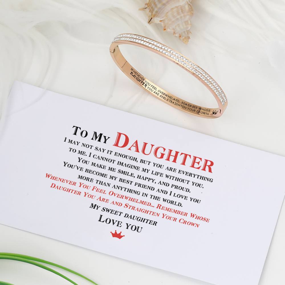 TO MY DAUGHTER "WHENEVER YOU FEEL OVERWHELMED...REMEMBER WHOSE DAUGHTER YOU ARE AND STRAIGHTEN YOUR CROWN" BRACELET - SARAH'S WHISPER