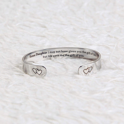 To My Bonus Daughter "BONUS DAUGHTER, I MAY NOT HAVE GIVEN YOU THE GIFT OF LIFE. BUT LIFE GAVE ME THE GIFT OF YOU" Bracelet - SARAH'S WHISPER