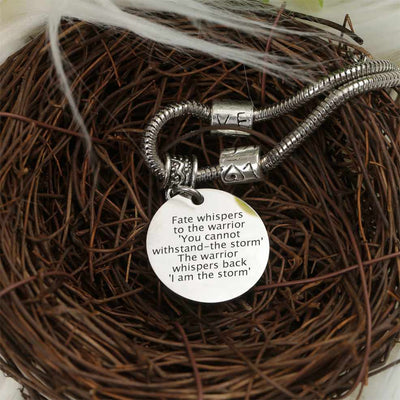 To My Daughter "Fate whispers to the warrior, 'You cannot withstand-the storm'. The warrior whispers back, 'I am the storm'." Bracelet - SARAH'S WHISPER