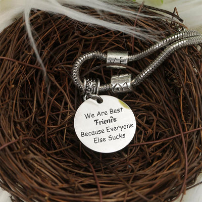 To My Best Friend “We Are Best Friends Because Everyone Else Sucks” Bracelet - SARAH'S WHISPER