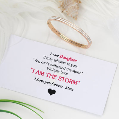To My Daughter "IF THEY WHISPER TO YOU 'YOU CAN'T WITHSTAND THE STORM' WHISPER BACK 'I AM THE STORM'" Bracelet - SARAH'S WHISPER