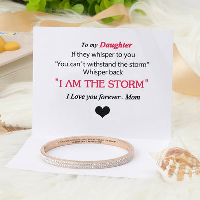 To My Daughter "IF THEY WHISPER TO YOU 'YOU CAN'T WITHSTAND THE STORM' WHISPER BACK 'I AM THE STORM'" Bracelet - SARAH'S WHISPER
