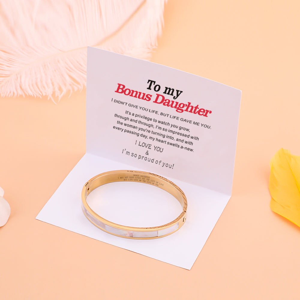 To My Bonus Daughter "BONUS DAUGHTER, I MAY NOT HAVE GIVEN YOU THE GIFT OF LIFE. BUT LIFE GAVE ME THE GIFT OF YOU" Bracelet - SARAH'S WHISPER