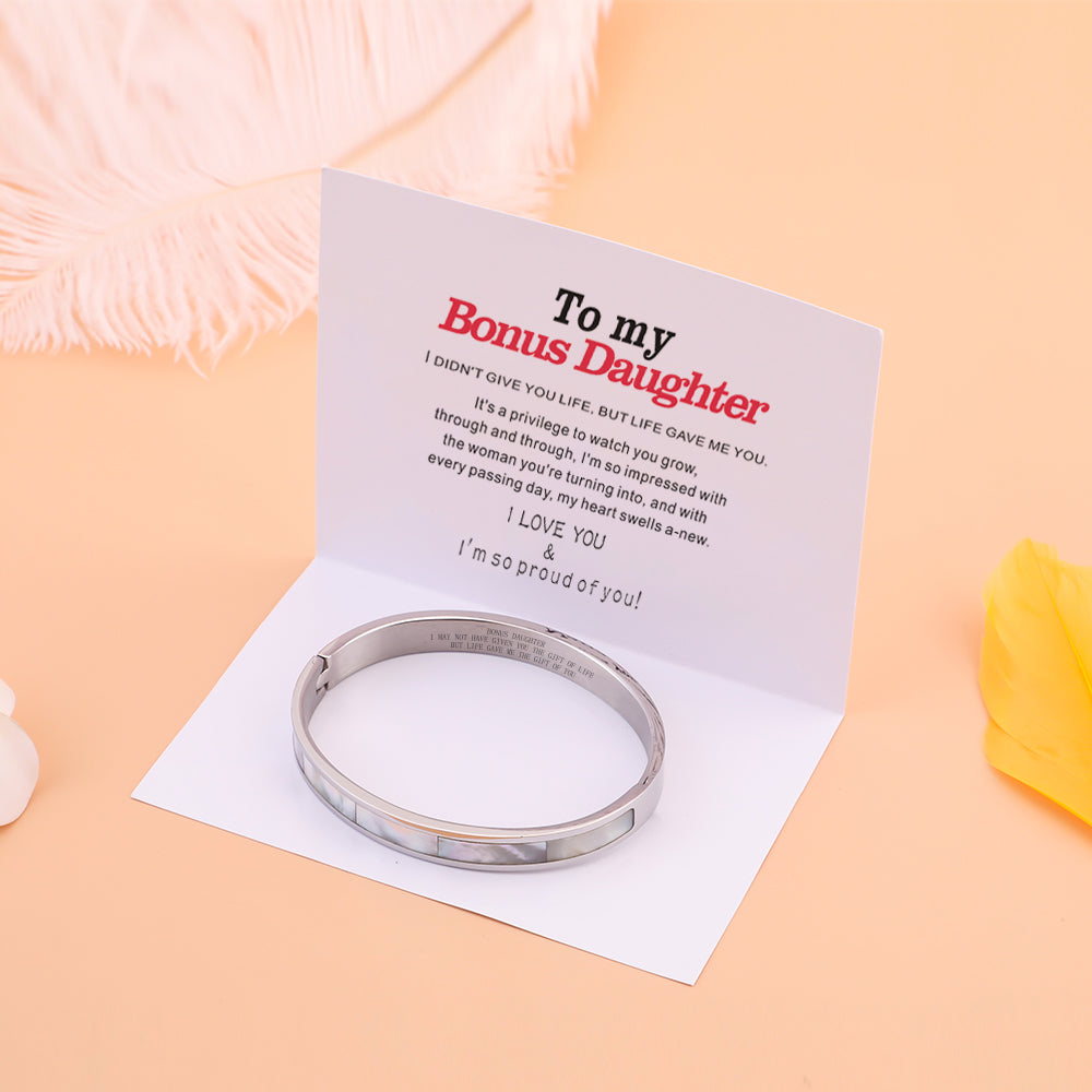 To My Bonus Daughter "BONUS DAUGHTER, I MAY NOT HAVE GIVEN YOU THE GIFT OF LIFE. BUT LIFE GAVE ME THE GIFT OF YOU" Bracelet - SARAH'S WHISPER