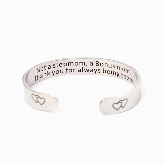 "Not a stepmom, a Bonus mom. Thank you for always being there" BANGLE