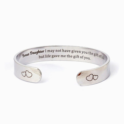 TO MY BONUS DAUGHTER "BONUS DAUGHTER, I MAY NOT HAVE GIVEN YOU THE GIFT OF LIFE. BUT LIFE GAVE ME THE GIFT OF YOU" Bracelet