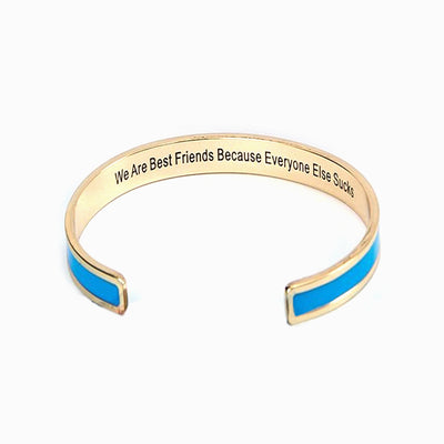 WE BEST FRIENDS BECAUSE EVERYONE ELSE SUCKS COLOR GLAZE BANGLE