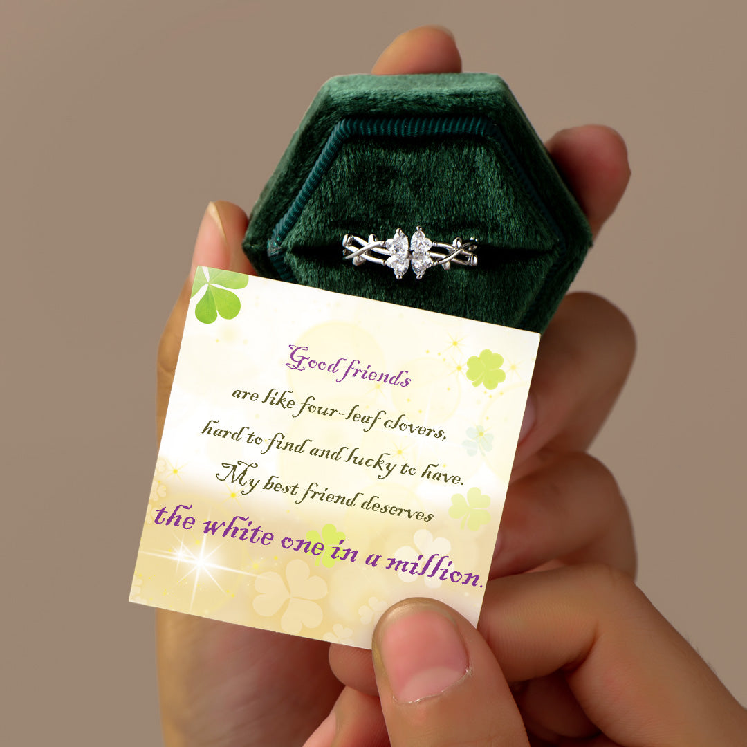 To My Best Friends"Good friends are like four-leaf clovers, hard to find and lucky to have. My best friend deserves the white one in a million" Adjustable Ring
