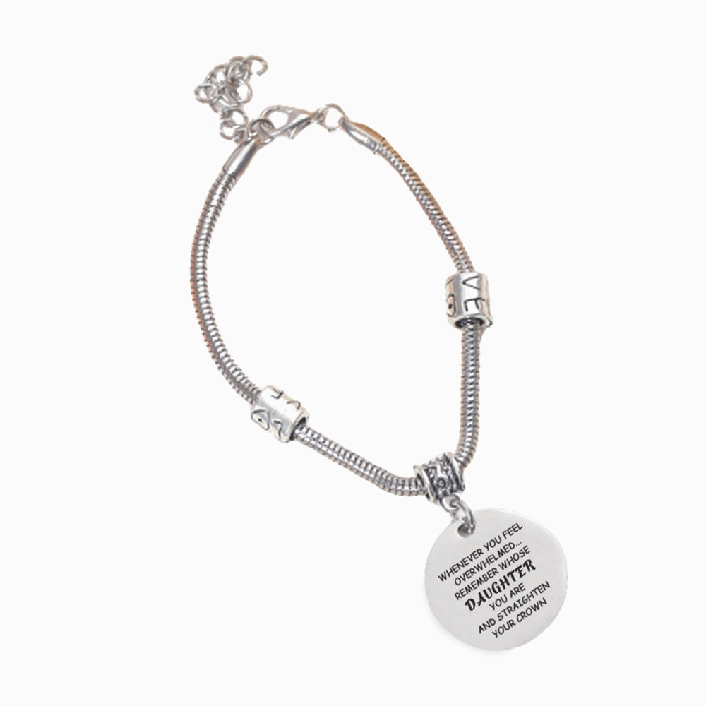 To My Daughter Bracelet  "Whenever You Feel Overwhelmed...remember Whose Daughter You Are And Straighten Your Crown"