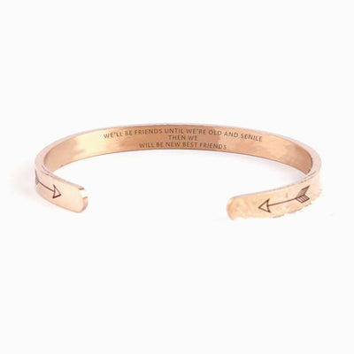 For Your Friend "WE'LL BE FRIENDS UNTIL WE'RE OLD AND SENILE THEN WE WILL BE NEW BEST FRIENDS" Arrow Bracelet