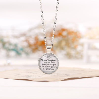 To my Bonus Daughter "BONUS DAUGHTER, I MAY NOT HAVE GIVEN YOU THE GIFT OF LIFE. BUT LIFE GAVE ME THE GIFT OF YOU" Necklace - SARAH'S WHISPER