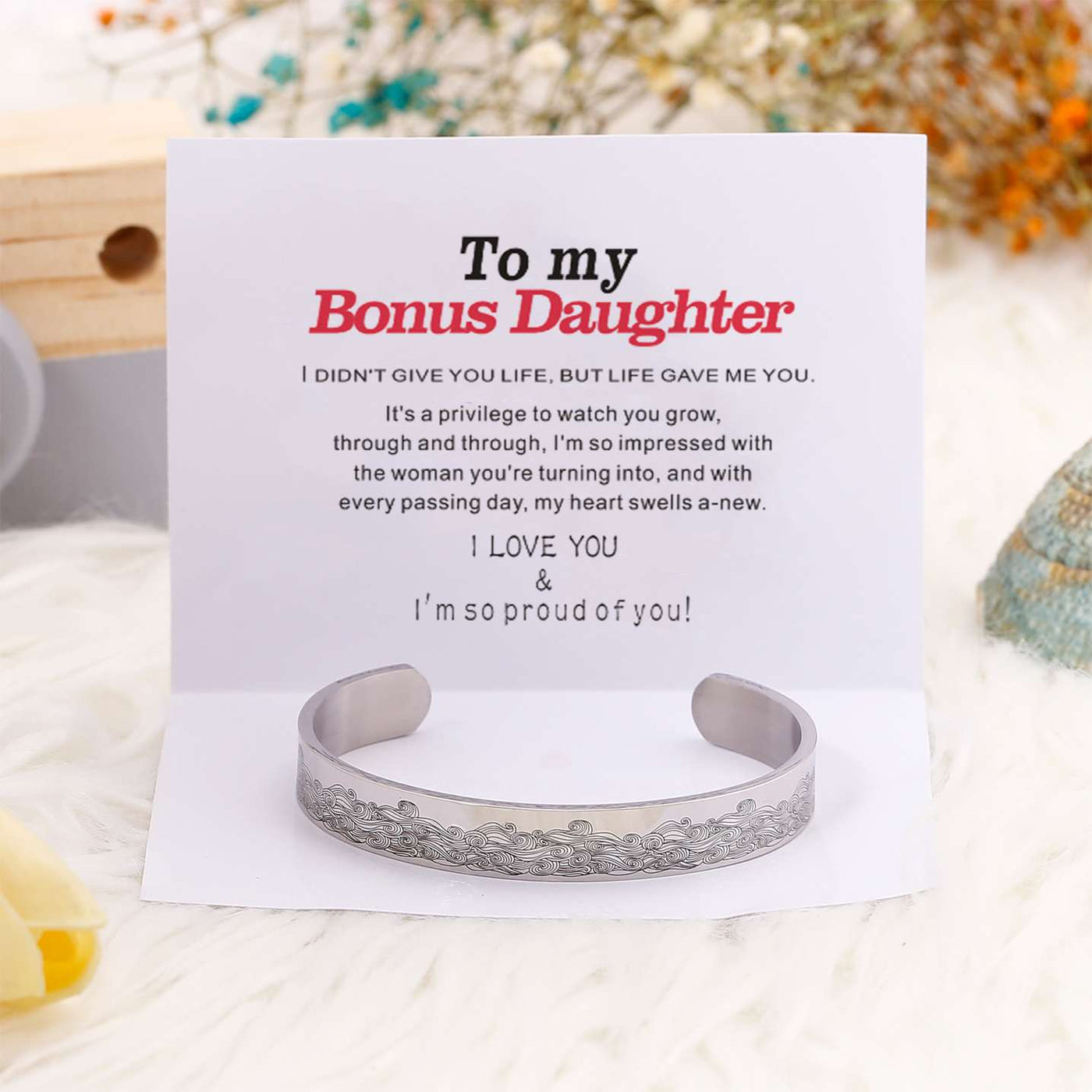 To my Bonus Daughter "BONUS DAUGHTER, I MAY NOT HAVE GIVEN YOU THE GIFT OF LIFE. BUT LIFE GAVE ME THE GIFT OF YOU" Bracelet - SARAH'S WHISPER