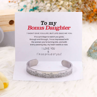 To my Bonus Daughter "BONUS DAUGHTER, I MAY NOT HAVE GIVEN YOU THE GIFT OF LIFE. BUT LIFE GAVE ME THE GIFT OF YOU" Bracelet - SARAH'S WHISPER