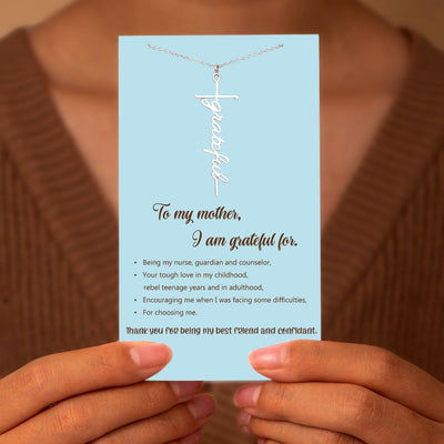 To my mother "I am grateful for, •        Being my nurse, guardian and counselor..." necklace