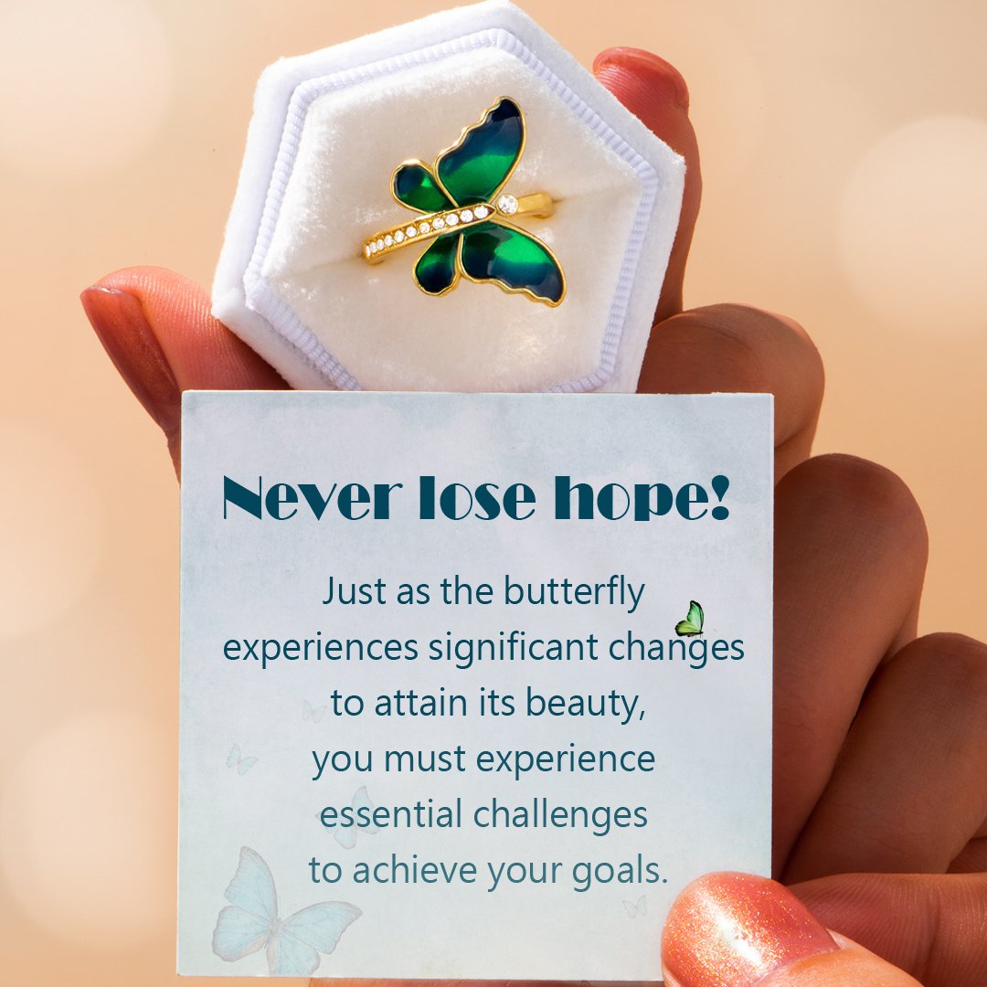 "Never lose hope! Just as the butterfly experiences significant changes to attain its beauty," Ring