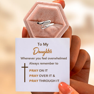 "To My Daughter Whenever you feel overwhelmed Always remember to PRAY ON IT PRAY OVER IT & PRAY THROUGH IT" Adjustable Ring