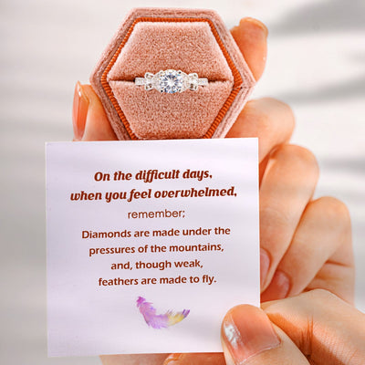 "Diamonds are made under the pressures of the mountains, and, though weak, feathers are made to fly." Ring