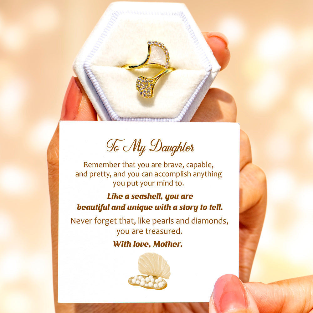 To My Daughter " Like a seashell, you are beautiful and unique with a story to tell." Pearl Shell Ring