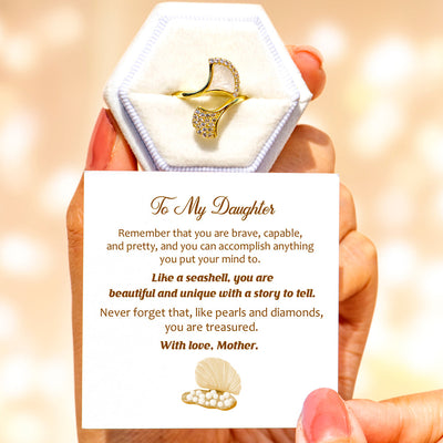 To My Daughter " Like a seashell, you are beautiful and unique with a story to tell." Pearl Shell Ring