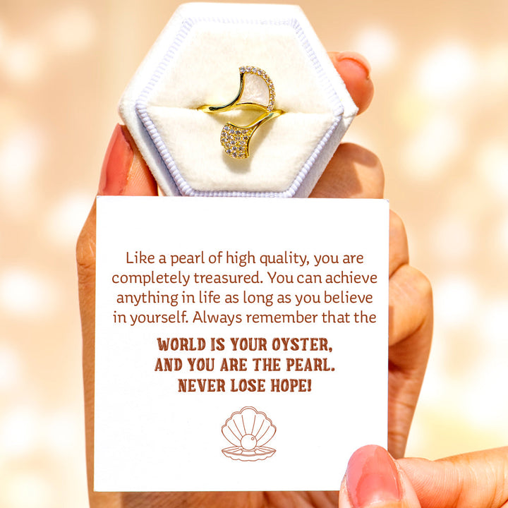 "The world is your oyster, and you are the pearl." Pearl Shell Ring