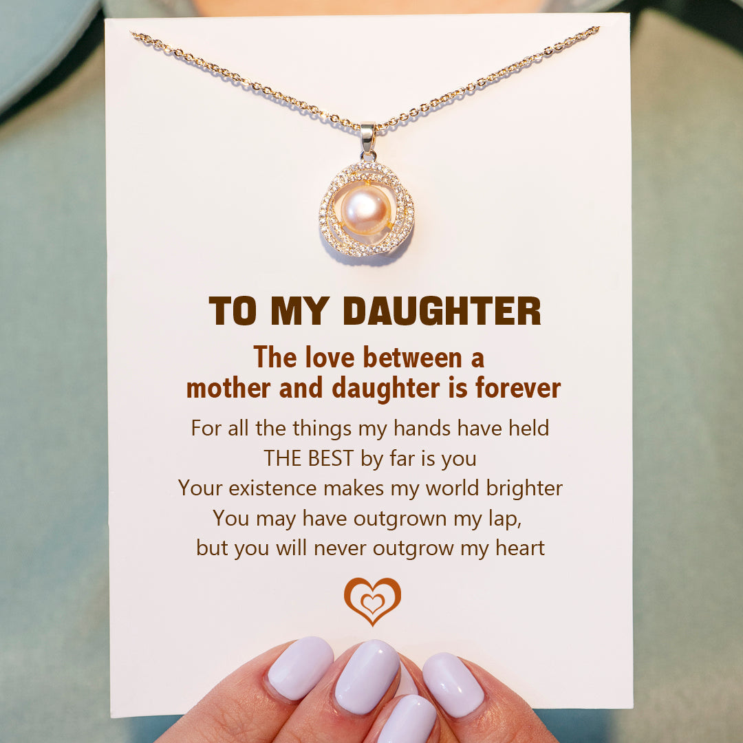 To My Daughter "You will never outgrow my heart" Freshwater Pearl Necklace