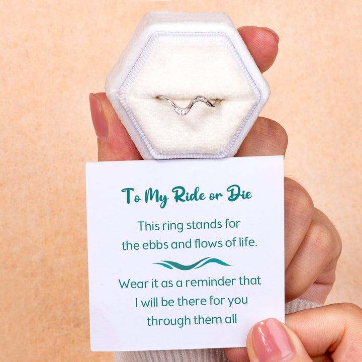 To My Ride or Die "Be there for you" Wave Ring