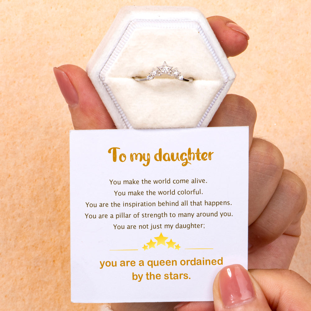 To My Daughter "You are a queen ordained by the stars" Crown Ring