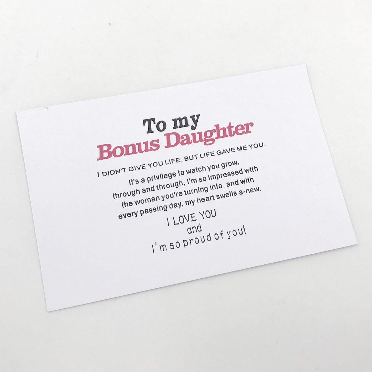 To My Bonus Daughter " I may not have given you the gift of life.But life gave me the gift of you." - SARAH'S WHISPER