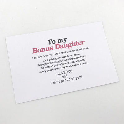 To My Bonus Daughter " I may not have given you the gift of life.But life gave me the gift of you." - SARAH'S WHISPER
