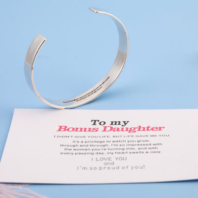 To My Bonus Daughter "BONUS DAUGHTER, I MAY NOT HAVE GIVEN YOU THE GIFT OF LIFE. BUT LIFE GAVE ME THE GIFT OF YOU" Bracelet - SARAH'S WHISPER