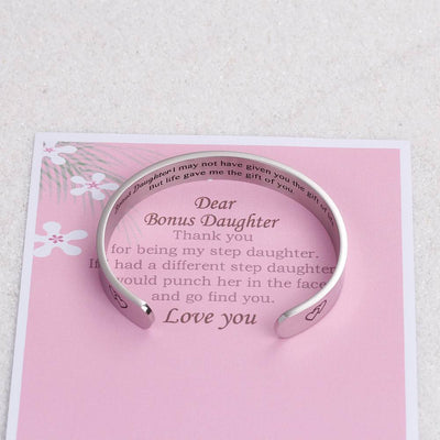 To My Bonus Daughter "BONUS DAUGHTER, I MAY NOT HAVE GIVEN YOU THE GIFT OF LIFE. BUT LIFE GAVE ME THE GIFT OF YOU" Bracelet - SARAH'S WHISPER