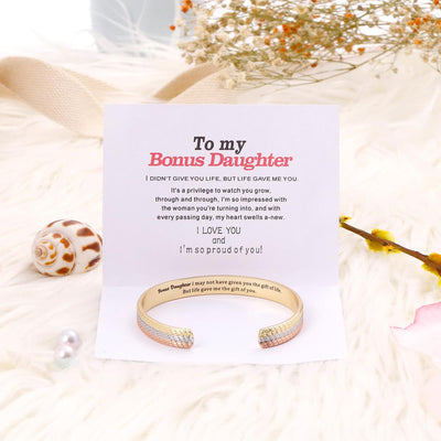 To my Bonus Daughter "BONUS DAUGHTER, I MAY NOT HAVE GIVEN YOU THE GIFT OF LIFE. BUT LIFE GAVE ME THE GIFT OF YOU" Bracelet - SARAH'S WHISPER