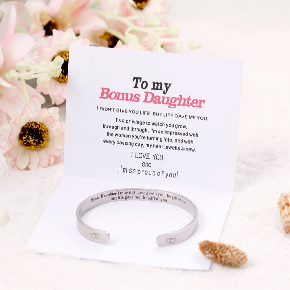 TO MY BONUS DAUGHTER "BONUS DAUGHTER, I MAY NOT HAVE GIVEN YOU THE GIFT OF LIFE. BUT LIFE GAVE ME THE GIFT OF YOU" Bracelet - SARAH'S WHISPER