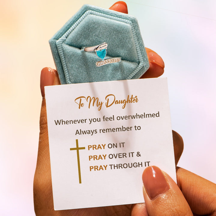 To My Daughter "Whenever You Feel Overwhelmed Always Remember To Pray On It Pray Over It & Pray Through It" Ring